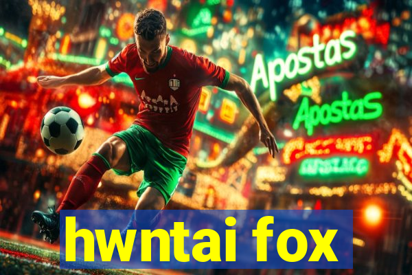 hwntai fox