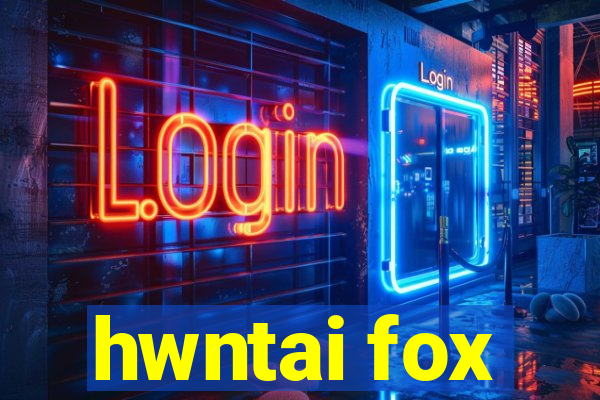 hwntai fox