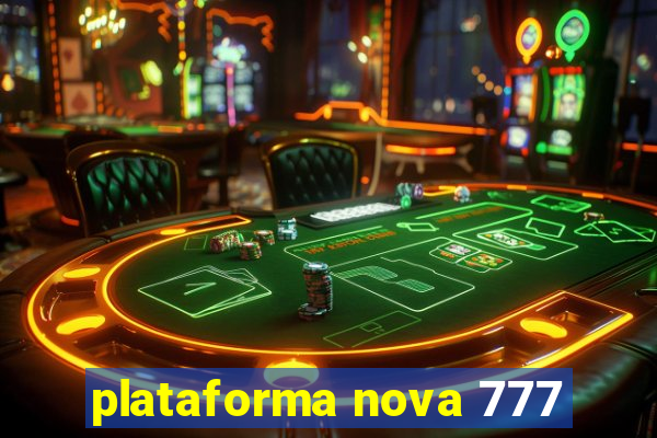 plataforma nova 777