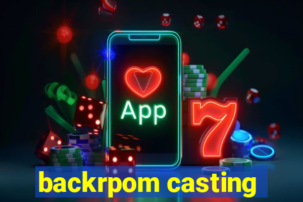 backrpom casting