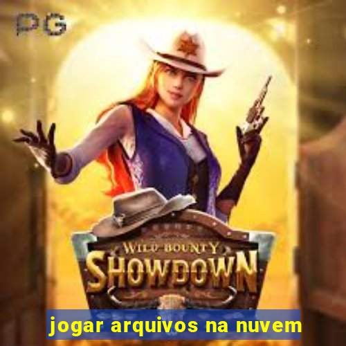 jogar arquivos na nuvem