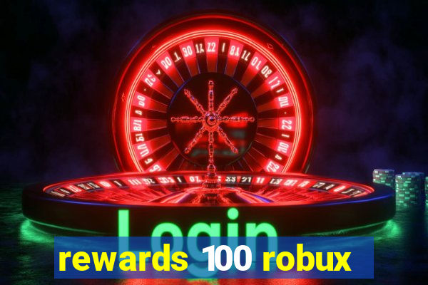 rewards 100 robux