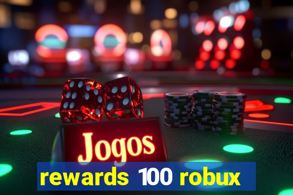 rewards 100 robux