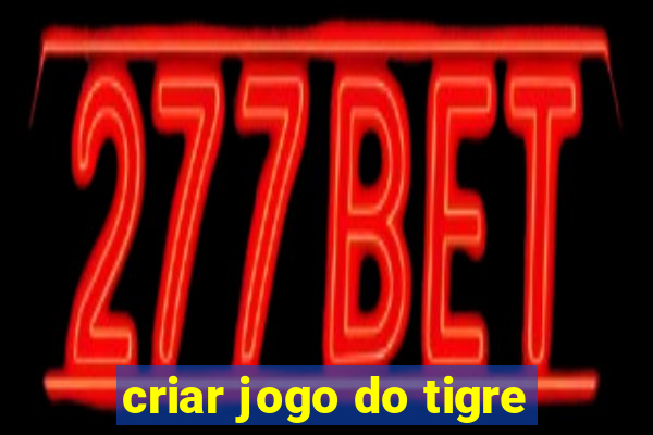 criar jogo do tigre