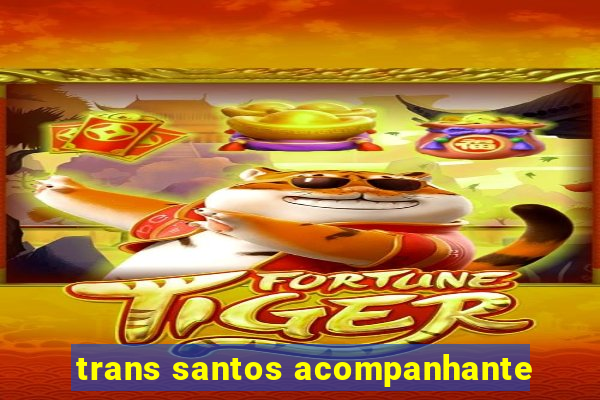 trans santos acompanhante