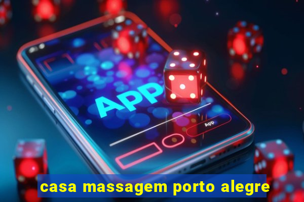 casa massagem porto alegre