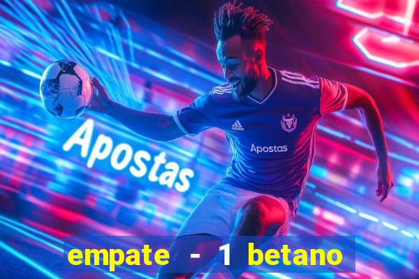 empate - 1 betano o que significa