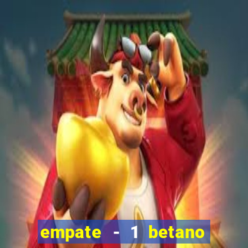 empate - 1 betano o que significa