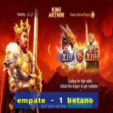 empate - 1 betano o que significa