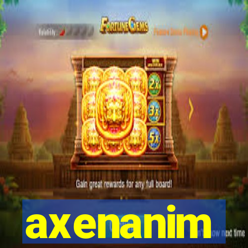 axenanim