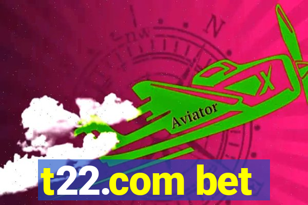 t22.com bet