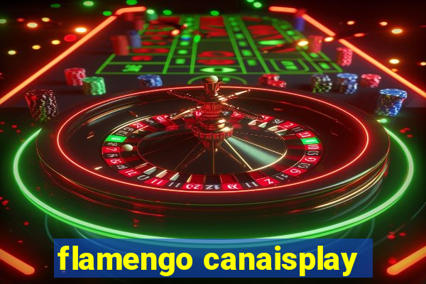 flamengo canaisplay