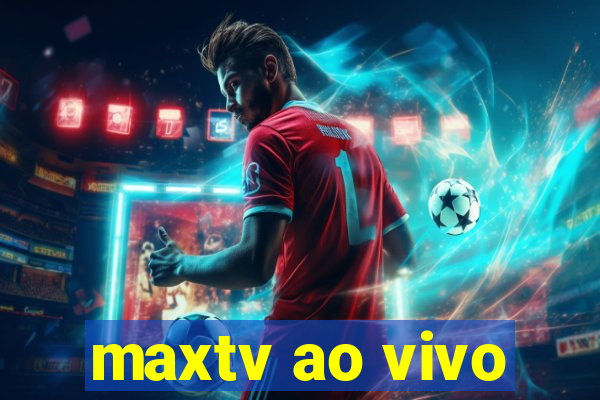 maxtv ao vivo