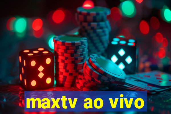 maxtv ao vivo