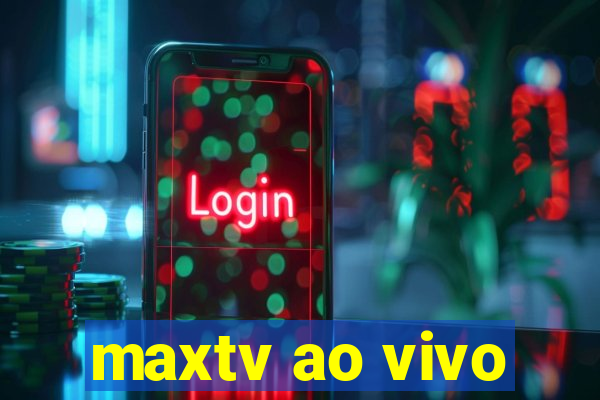 maxtv ao vivo