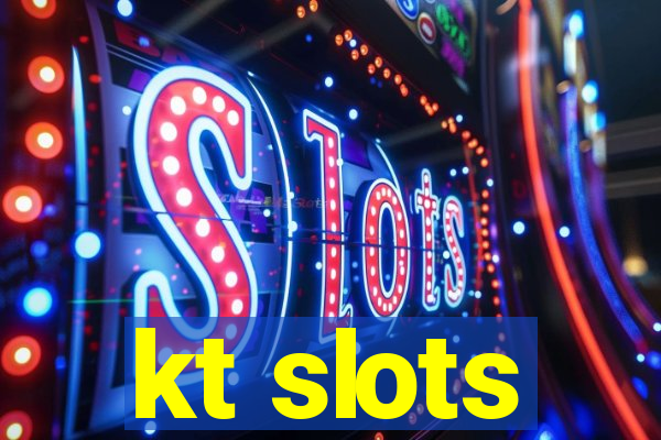 kt slots