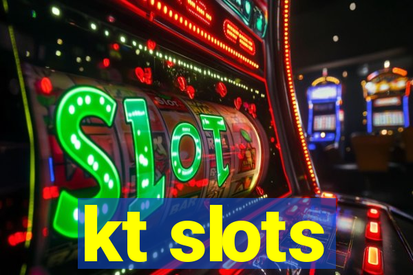 kt slots