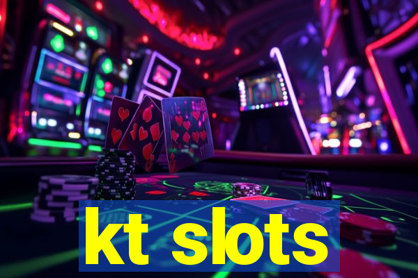 kt slots