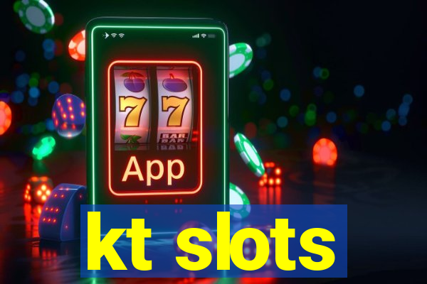 kt slots