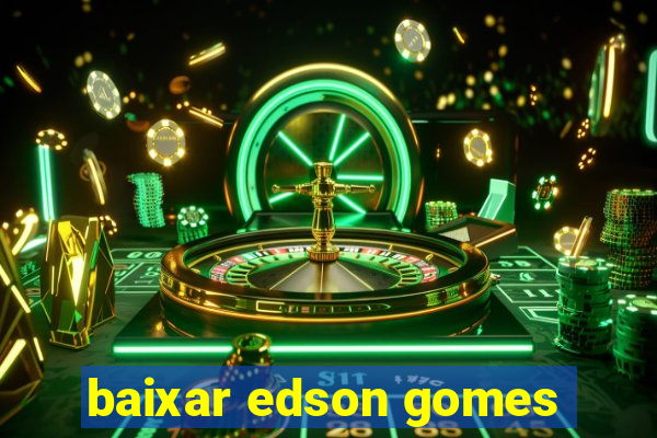 baixar edson gomes