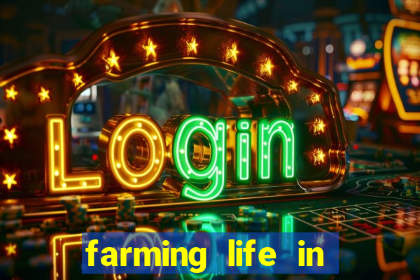 farming life in another world dublado