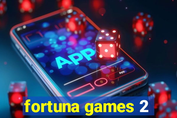 fortuna games 2