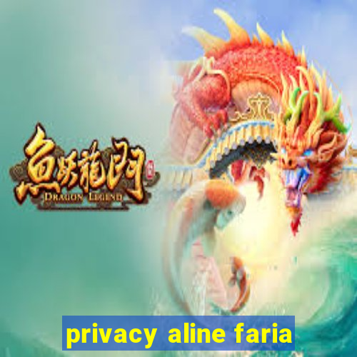 privacy aline faria