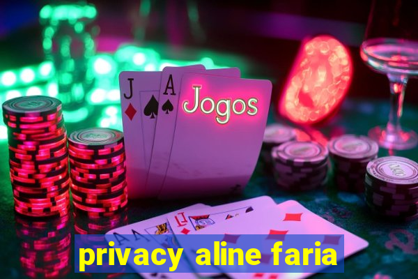 privacy aline faria