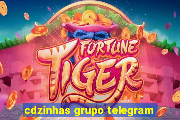 cdzinhas grupo telegram