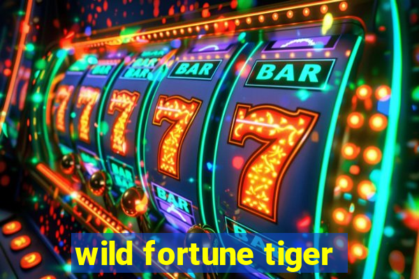 wild fortune tiger