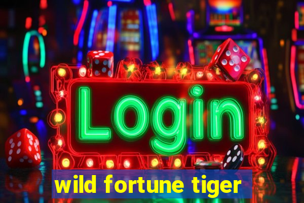 wild fortune tiger