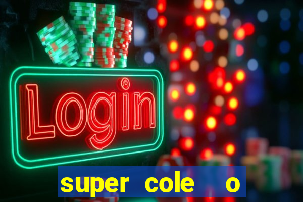 super cole  o 7784 jogos download