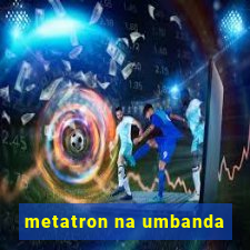 metatron na umbanda