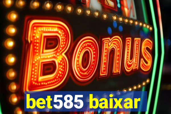 bet585 baixar