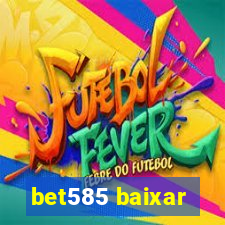 bet585 baixar