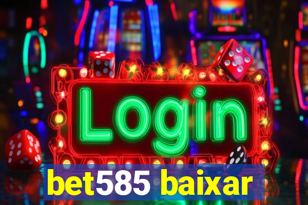 bet585 baixar