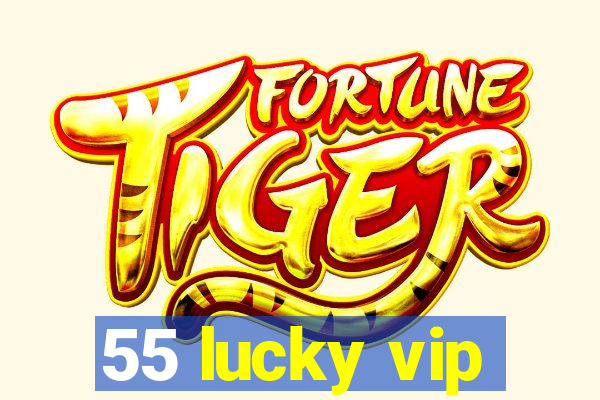 55 lucky vip