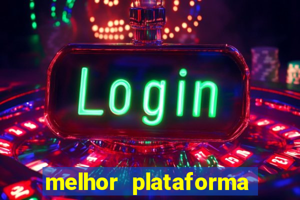 melhor plataforma do tigrinho