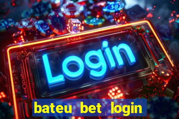 bateu bet login entrar na minha conta