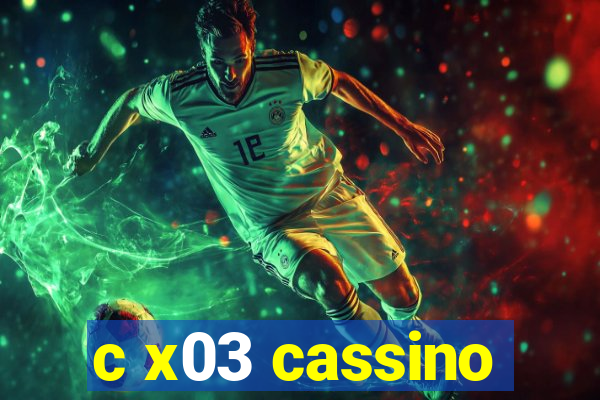 c x03 cassino