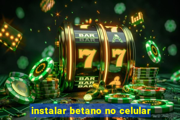 instalar betano no celular