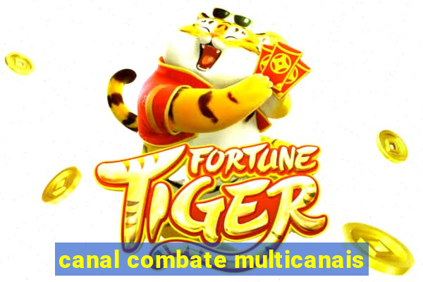 canal combate multicanais