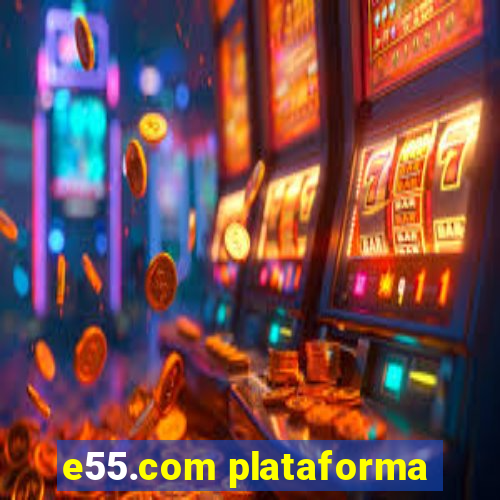 e55.com plataforma