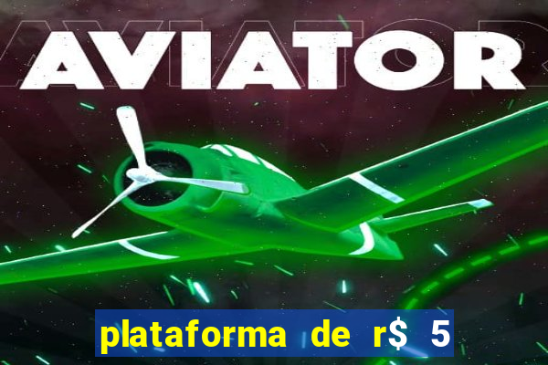 plataforma de r$ 5 jogo do tigrinho