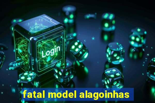 fatal model alagoinhas