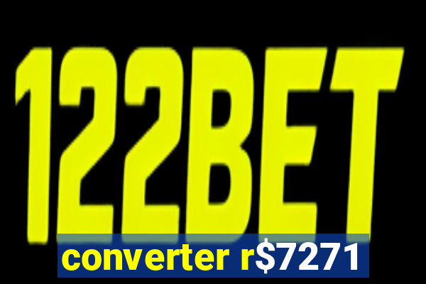 converter r$7271