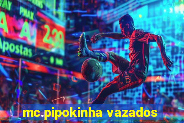 mc.pipokinha vazados