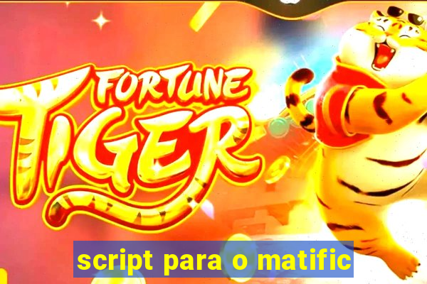 script para o matific