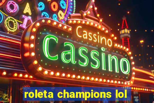 roleta champions lol