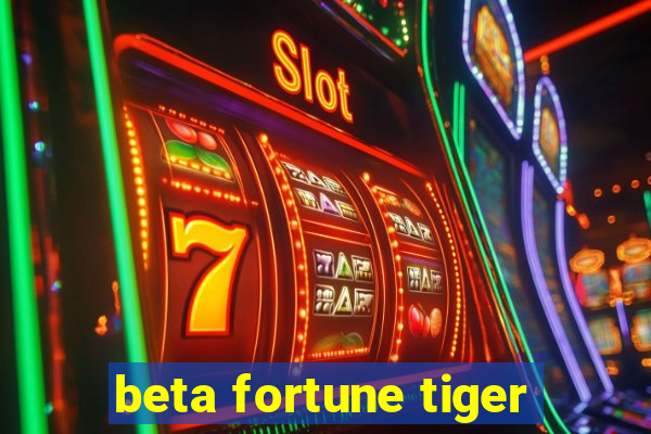 beta fortune tiger